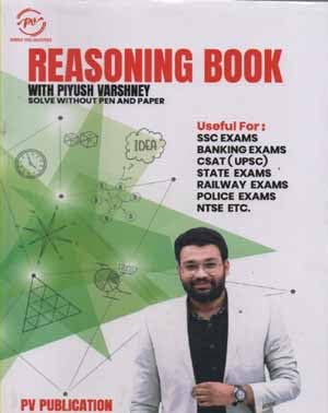 REASONING BOOK WITH PIYUSH VARSHNEY (USEFUL FOR SSC, BANKING, CSAT, RAILWAY, POLICE EXAMS)