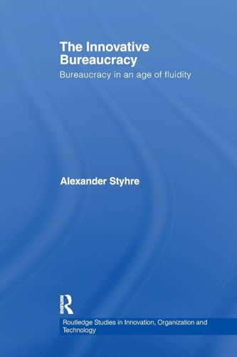 The Innovative Bureaucracy: Bureaucracy in an Age of Fluidity