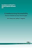 Crowdsourcing Accessibility: Human-powered Access Technologies (Foundations and Trends in Human-computer Interaction)