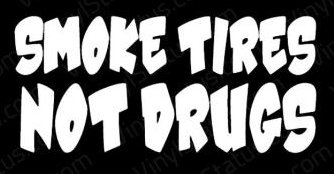 Smoke Tires Not Drugs JDM Funny Decal Vinyl Sticker|Cars Trucks Vans Walls Laptop|