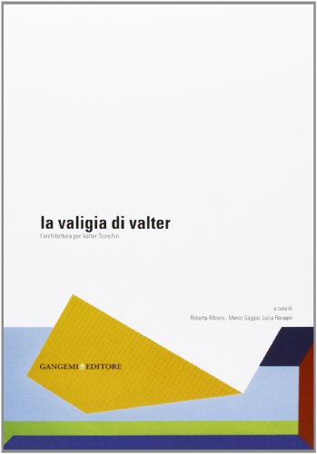 La valigia di Valter. l'architettura per Valter