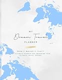 My Dream Travel Planner: THE ULTIMATE PLANNER FOR AWAKENING YOUR ULTIMATE TRAVEL DREAMS. (PAPERBACK. 8.5x11) - Rainmaker Media and Wellness 