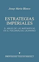 Estrategias Imperiales: El Abuso de Las Matem�ticas En El Psicoan�lisis Lacaniano 1515120082 Book Cover