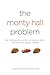 The Monty Hall Problem: The Remarkable Story of Math's Most Contentious Brain Teaser