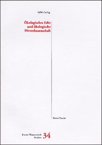 Ökologisches Erbe und ökologische Hinterlassenschaft (Forum Wissenschaft: Studienhefte)