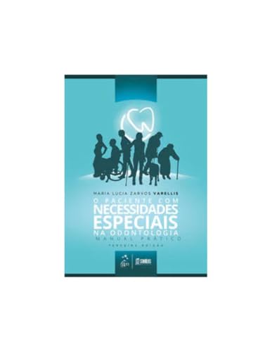 O Paciente com Necessidades Especiais na Odontologia. Manual Prático