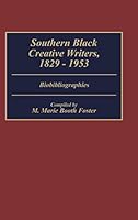 Southern Black Creative Writers, 1829-1953: Biobibliographies (Bibliographies and Indexes in Afro-American and African Studies) 0313262071 Book Cover