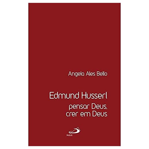 Edmund Husserl: Pensar Deus, Crer em Deus