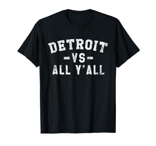 Detroit vs All Yall for Y'All Funny Detroit T-Shirt