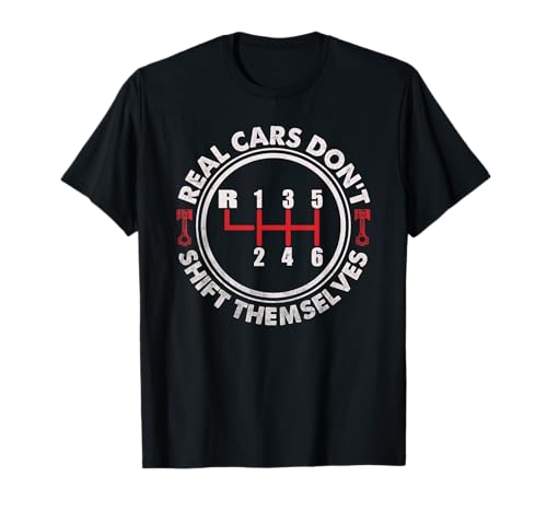 Real Cars Don't Shift Themselves Funny Auto Racing Mechanic T-Shirt