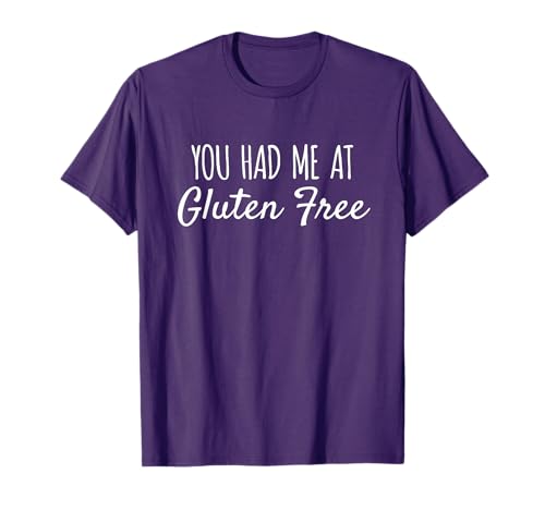 You Had Me At Gluten Free Funny Food Celiac T-Shirt