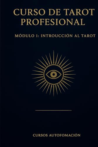 Curso de Tarot Profesional: Módulo 1: Introducción al Tarot