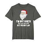 I'm Not Santa But You Can Still Sit On My Lap Christmas Tee T-Shirt
