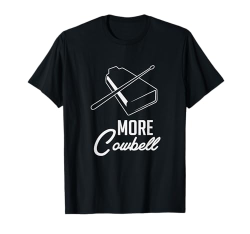 More Cowbell Funny Percussion Instrument Band T-Shirt