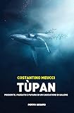  Tùpan. Passato, presente e futuro di un cacciatore di balene