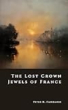 The Lost Crown Jewels of France: The Great Theft of 1792 (The Shadow Vault) (English Edition)