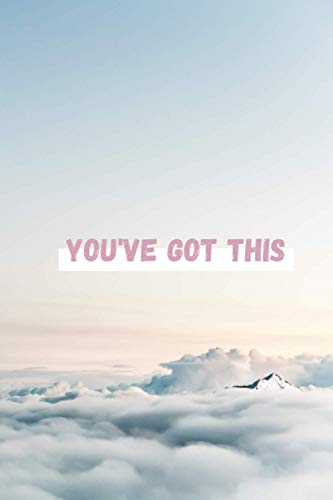 You've got this: Perfect Gift : Lined Notebook Journal - Decorated Cover - 110 Pages - Large (6 x 9 inches)