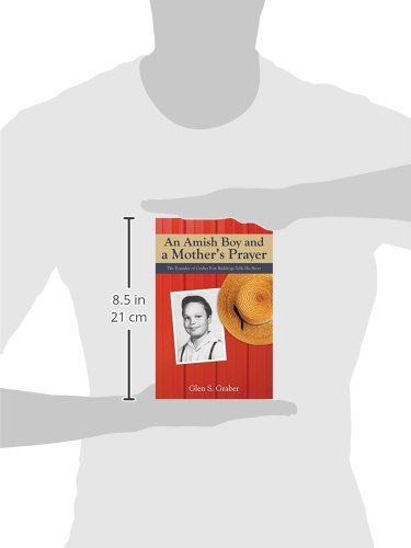 Amish Boy and a Mother's Prayer: The Founder of Graber Post Buildings Tells His Story