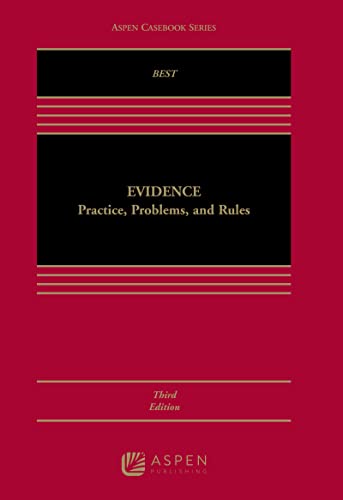 Compare Textbook Prices for Evidence: Practice, Problems, and Rules [Connected eBook with Study Center] Aspen Casebook 3 Edition ISBN 9781543824483 by Arthur Best