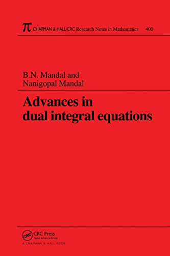 Advances in Dual Integral Equations (Chapman & Hall/CRC Research Notes in Mathematics Series)