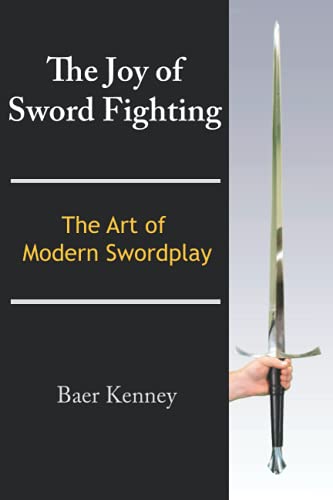 The Joy of Sword Fighting: The Art of Swordplay