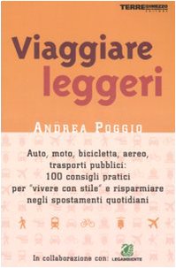  Viaggiare leggeri. Auto, moto, bicicletta, aereo: 100 consigli pratici per risparmiare