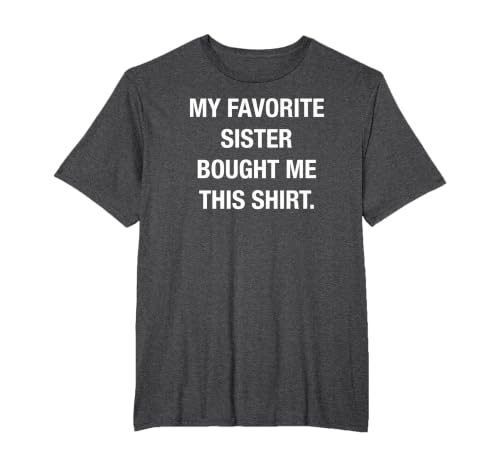 I Bought This Shirt from My Favorite Sister. Funny Shirt T-Shirt, Men's Big and Tall, Dark Heather Grey, 3X Tall