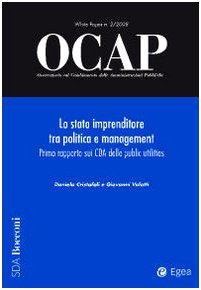 Ocap. Osservatorio Sul Cambiamento Delle Amministrazioni Pubbliche (2008). Vol. 2: Lo Stato Imprenditore Tra Politica E Management. Primo Rapporto Sui Cda Delle Public Utilities.