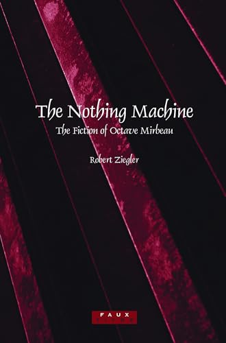 The Nothing Machine: The Fiction of Octave Mirbeau (Faux Titre, 298)