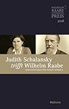 Judith Schalansky trifft Wilhelm Raabe: Der Wilhelm Raabe-Literaturpreis 2018 - Herausgeber: Hubert Winkels 