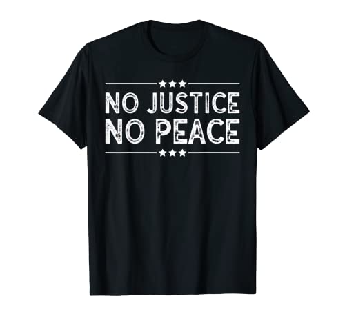No Justicia No Paz Derechos Humanos Hombres Mujeres Protesta pacífica Camiseta