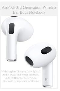 AirPods 3rd Generation Wireless Ear Buds Notebook: with MagSafe Charging Case. Spatial Audio, Sweat and Water Resistant, Up to 30 Hours of Battery Life. Bluetooth Headphones for iPhone