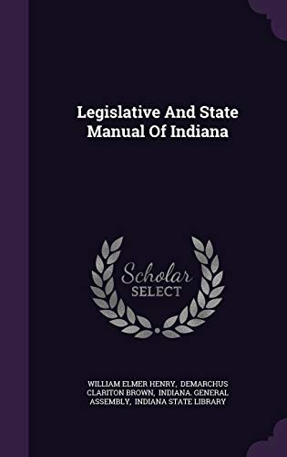 Legislative And State Manual Of Indiana 1343055903 Book Cover