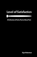 Level of Satisfaction : A Collection of Haiku Poems about Yarn 173570850X Book Cover