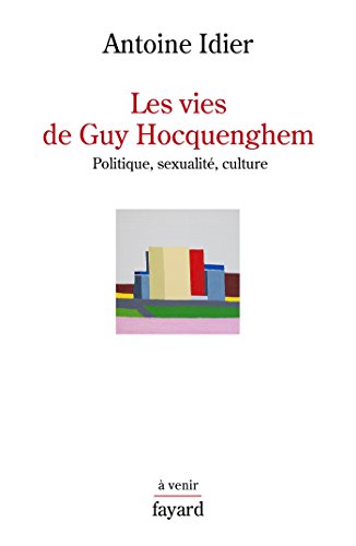 Télécharger Les vies de Guy Hocquenghem (Histoire de la Pensée) PDF Ebook En Ligne