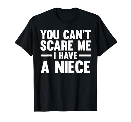 You Can't Scare me I Have a Niece Uncle T-Shirt, Men, Black, Large