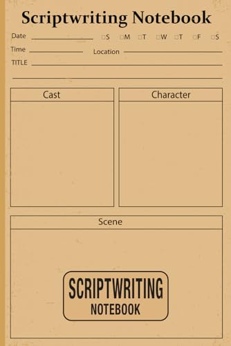 Scriptwriting Notebook: Blank screenwriting notebook Planning And Outline Diary To Keep Record Of (Date, Time, Location, Title, Cast, Character, Scene) Film plot development Screenwriter's Gift