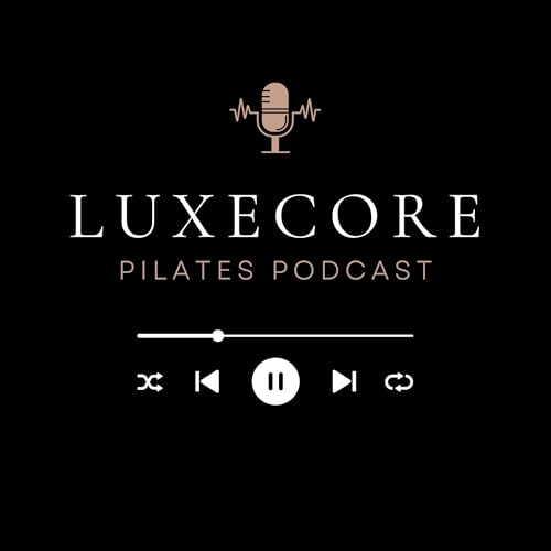 Couverture de Luxecore Pilates Podcast