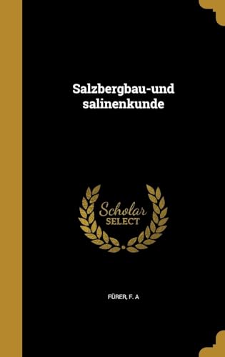Salzbergbau-und salinenkunde (German Edition)