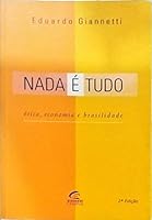 Nada é tudo: Ética, economia e brasilidade 8535205829 Book Cover