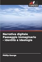 Narrativa digitale Paesaggio immaginario - identità e ideologia (Italian Edition) 6208829925 Book Cover
