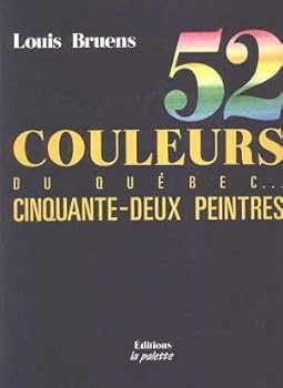 Unknown Binding 52 couleurs du Que´bec--: Cinquante-deux peintres Book