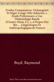 R. BoydEtudes Comparatives. Oubanguien Et Niger-congo-nilo-saharien: 1. Etude Preliminaire a Une Dialectologie Banda (Cloarec-heiss, F.); 2. a Propos Des ... Linguistiques Et Anthropologiques De France)