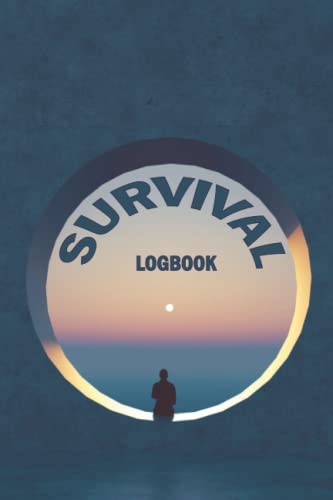 Survival Logbook: A journal for the outdoor enthusiast to keep a record of outdoor adventures and learn lifelong skills in survival skills