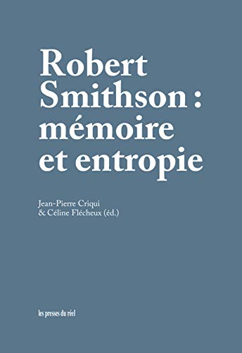 Télécharger Robert Smithson : mémoire et entropie PDF