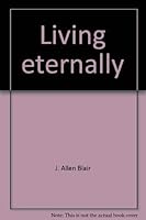 Living eternally: A devotional study of the Gospel of John 0872130460 Book Cover