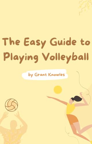 The Easy Guide to Playing Volleyball (English Edition)