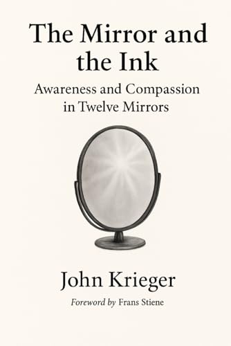 The Mirror and the Ink: Awareness and Compassion in Twelve Mirrors