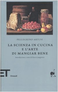 La scienza in cucina e l'arte di mangiar bene La scienza in cucina e l'arte di mangiar bene
