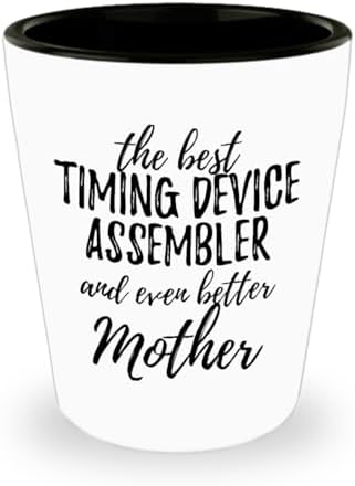 Cute Timing Device Assembler Mother Shot Glass Funny Gift Idea For Mom Gag Inspiring Joke The Best And Even Better 1.5 Oz Shotglass image 4